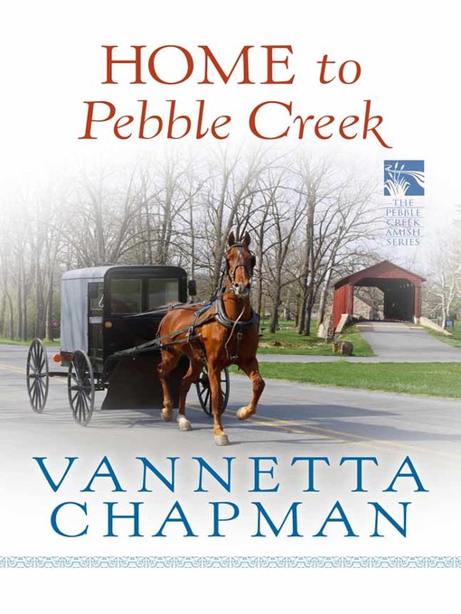 Title details for Home to Pebble Creek by Vannetta Chapman - Wait list